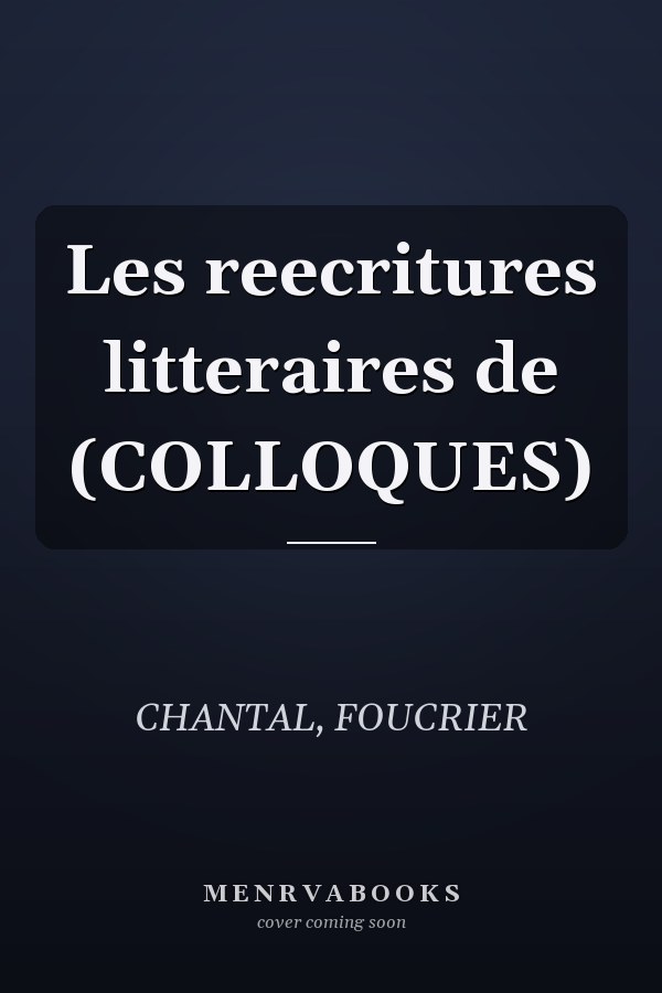 Les reecritures litteraires de (COLLOQUES)