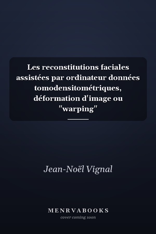 Les reconstitutions faciales assistées par ordinateur données tomodensitométriques, déformation d'image ou "warping"