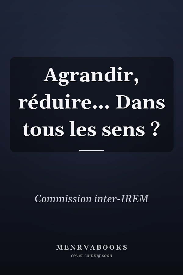 Agrandir, réduire... Dans tous les sens ?