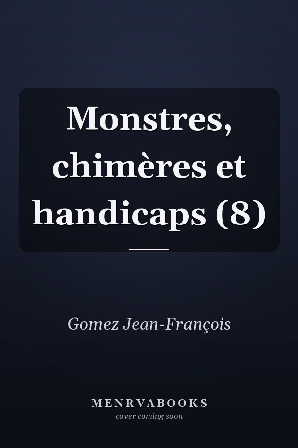 Monstres, chimères et handicaps (8)