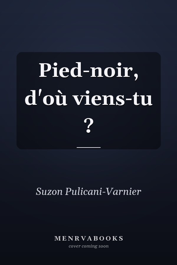 Pied-noir, d'où viens-tu ?