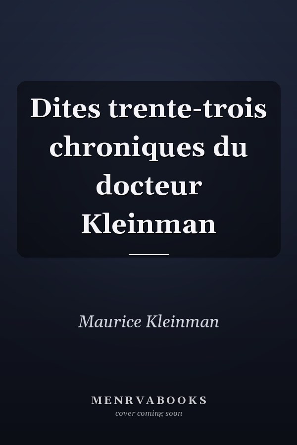 Dites trente-trois chroniques du docteur Kleinman