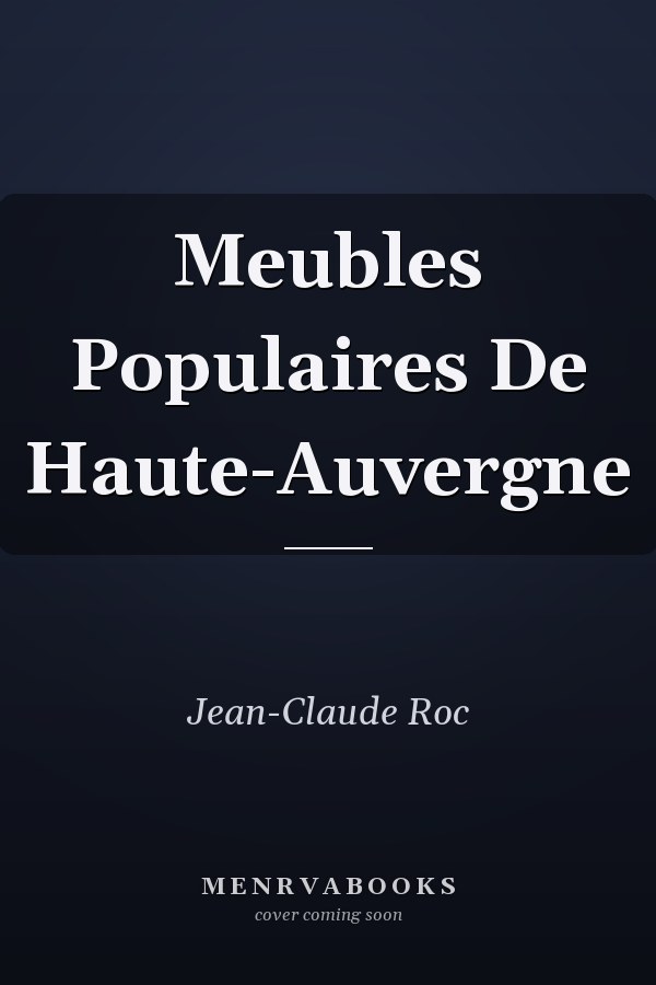 Meubles Populaires De Haute-Auvergne