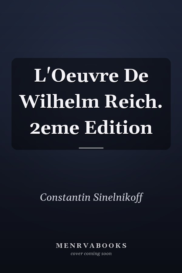 L'Oeuvre De Wilhelm Reich. 2eme Edition