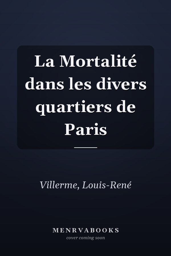 La Mortalité dans les divers quartiers de Paris