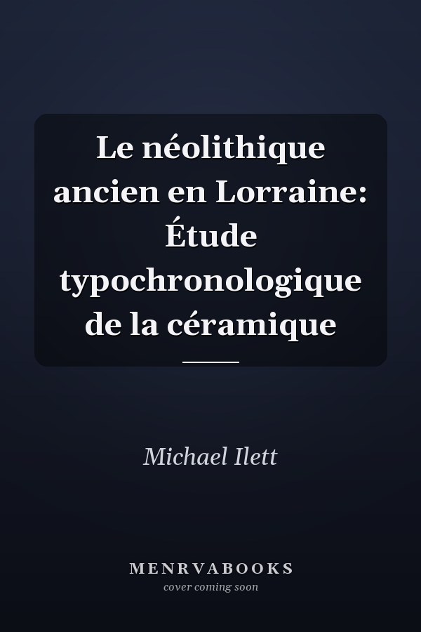 Le néolithique ancien en Lorraine: Étude typochronologique de la céramique