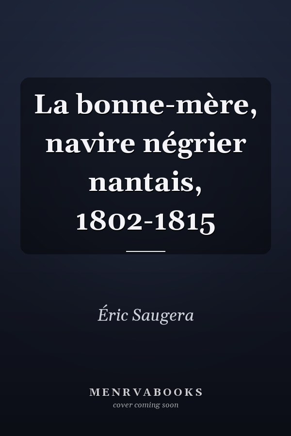 La bonne-mère, navire négrier nantais, 1802-1815