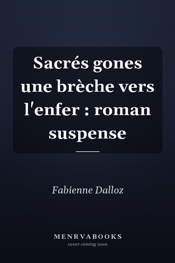Sacrés gones une brèche vers l'enfer : roman suspense
