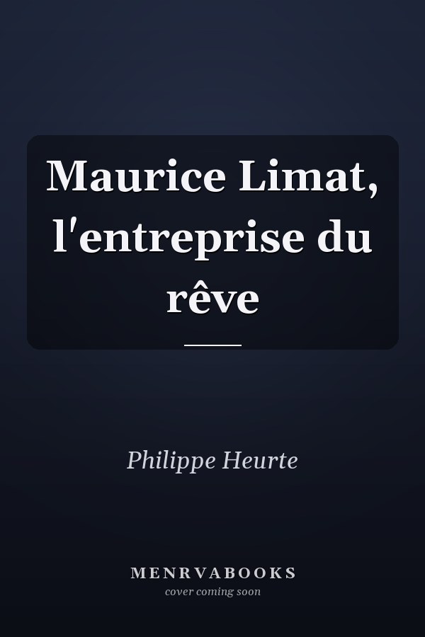 Maurice Limat, l'entreprise du rêve