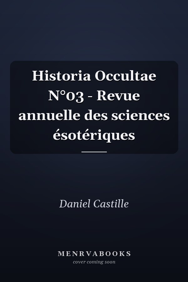 Historia Occultae N°03 - Revue annuelle des sciences ésotériques