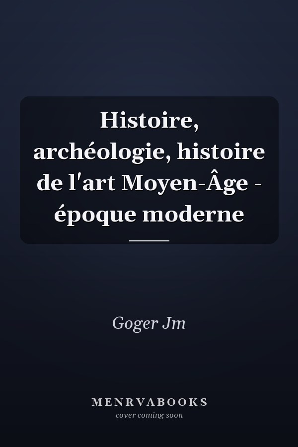 Histoire, archéologie, histoire de l'art Moyen-Âge - époque moderne