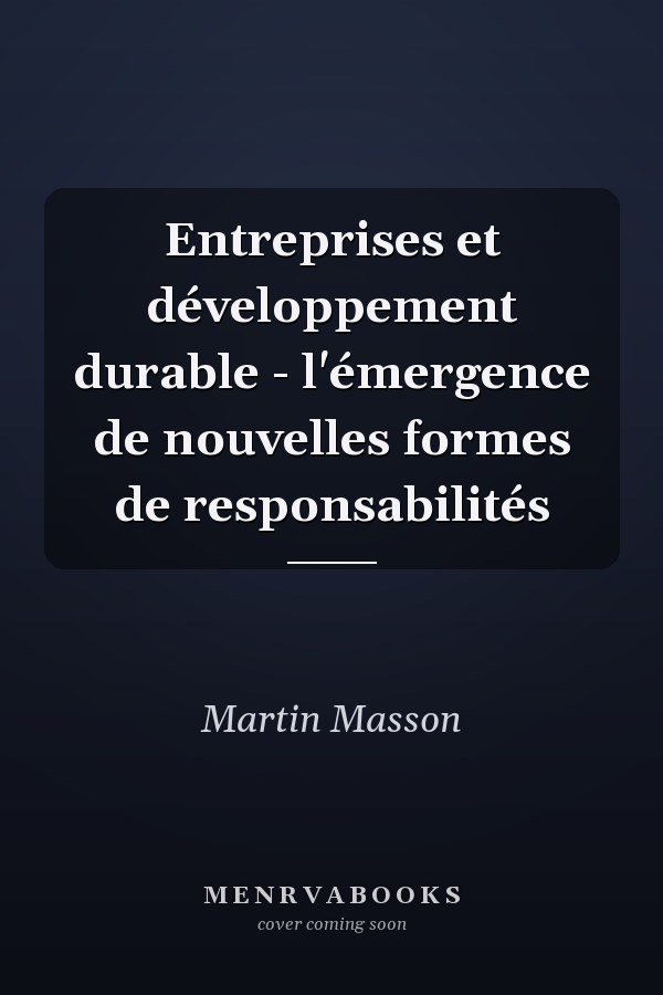 Entreprises et développement durable - l'émergence de nouvelles formes de responsabilités