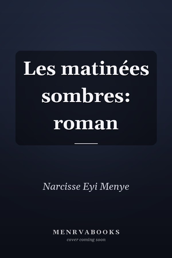 Les matinées sombres: roman