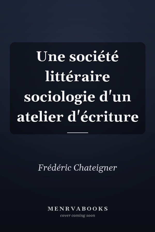 Une société littéraire sociologie d'un atelier d'écriture