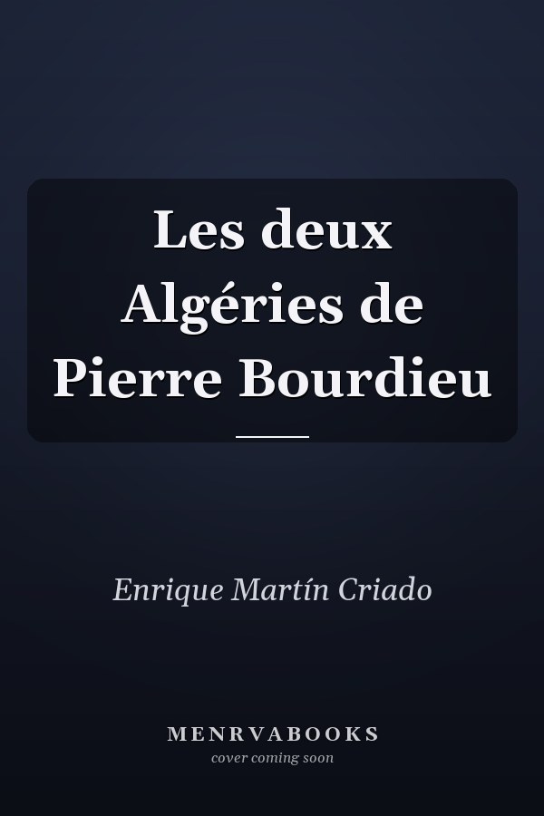 Les deux Algéries de Pierre Bourdieu