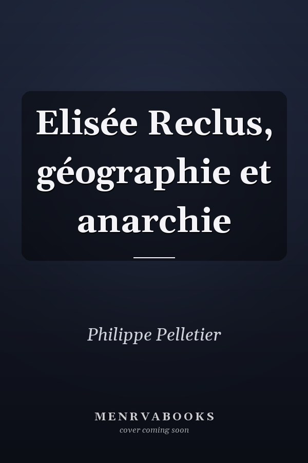 Elisée Reclus, géographie et anarchie