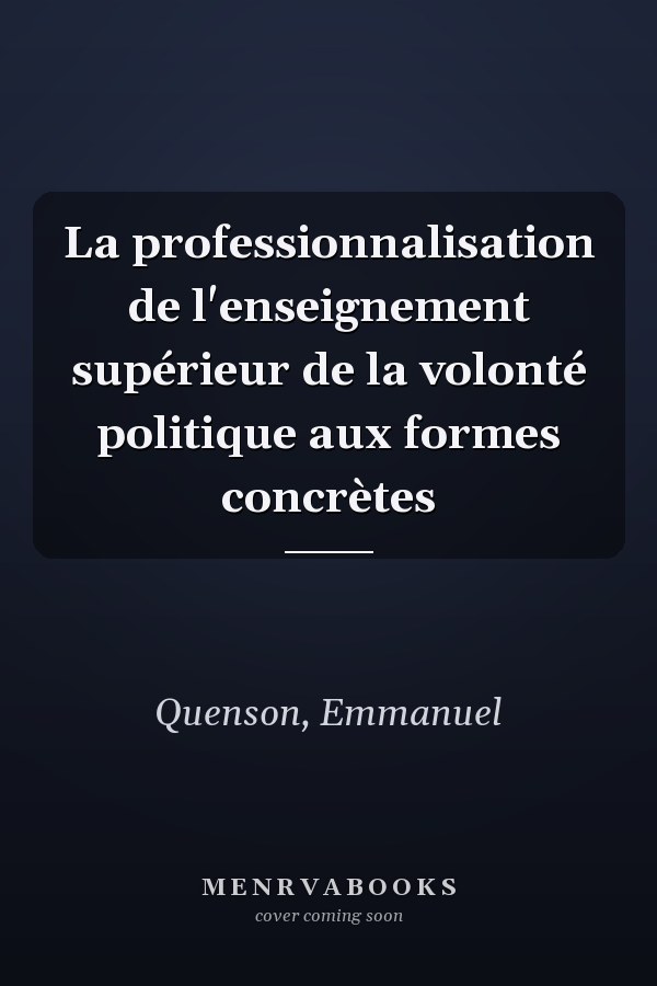 La professionnalisation de l'enseignement supérieur de la volonté politique aux formes concrètes