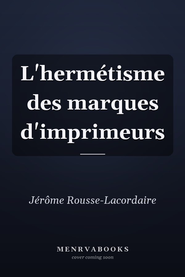 L'hermétisme des marques d'imprimeurs