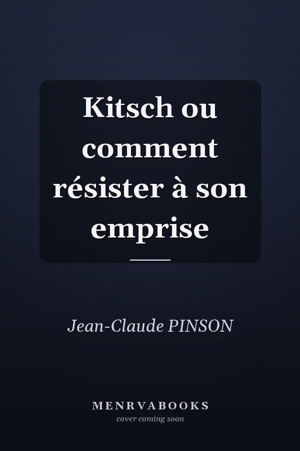 Kitsch ou comment résister à son emprise