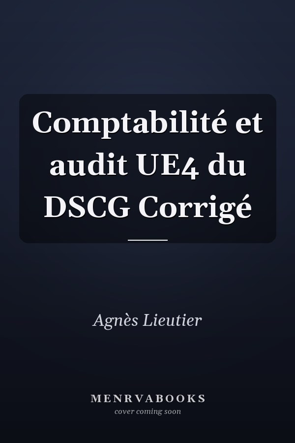 Comptabilité et audit UE4 du DSCG Corrigé