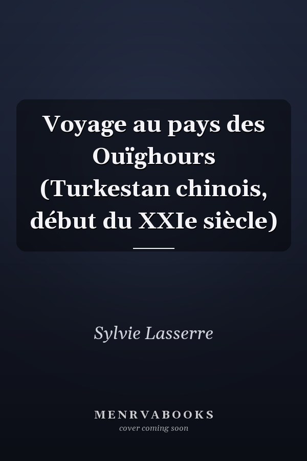 Voyage au pays des Ouïghours (Turkestan chinois, début du XXIe siècle)