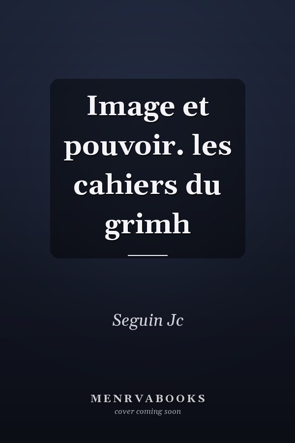Image et pouvoir. les cahiers du grimh