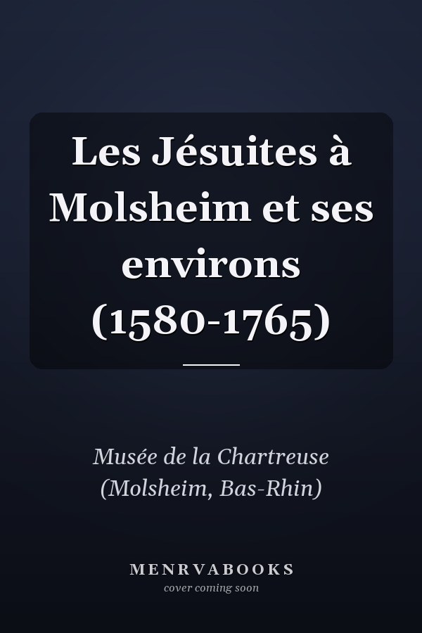 Les Jésuites à Molsheim et ses environs (1580-1765)