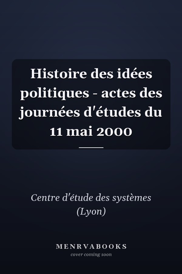 Histoire des idées politiques - actes des journées d'études du 11 mai 2000
