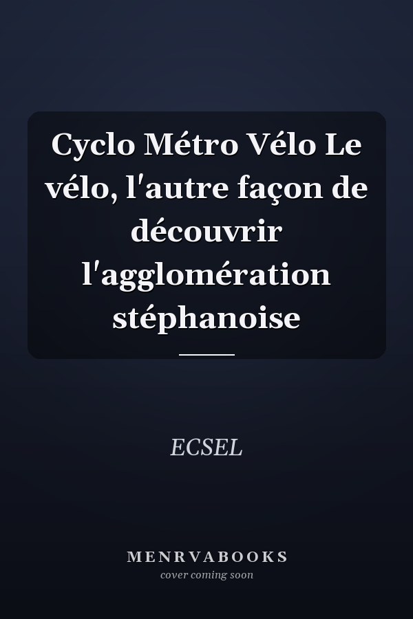Cyclo Métro Vélo Le vélo, l'autre façon de découvrir l'agglomération stéphanoise