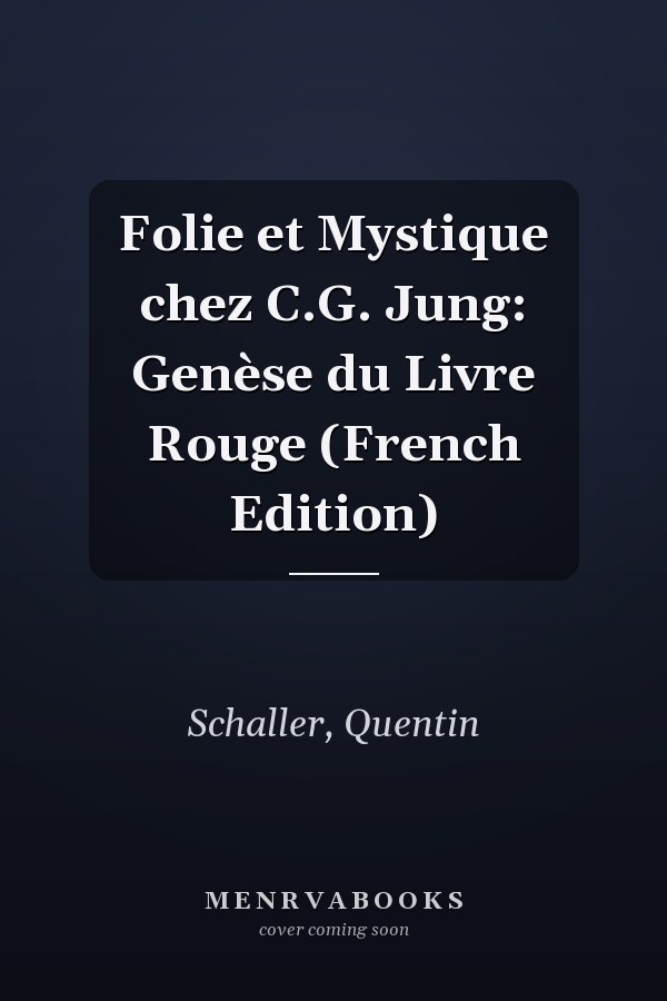 Folie et Mystique chez C.G. Jung: Genèse du Livre Rouge (French Edition)