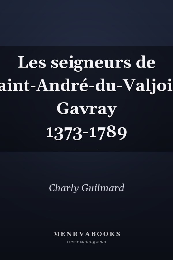 Les seigneurs de Saint-André-du-Valjoie, Gavray 1373-1789