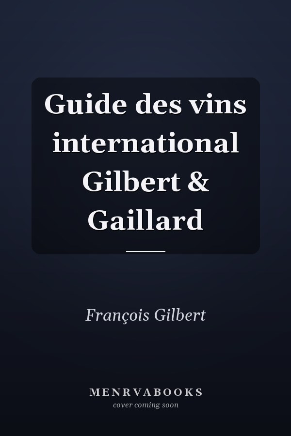 Guide des vins international Gilbert & Gaillard