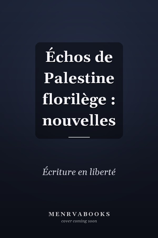 Échos de Palestine florilège : nouvelles