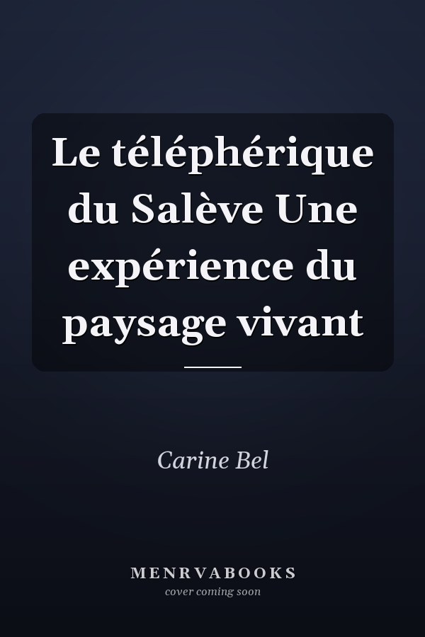 Le téléphérique du Salève Une expérience du paysage vivant