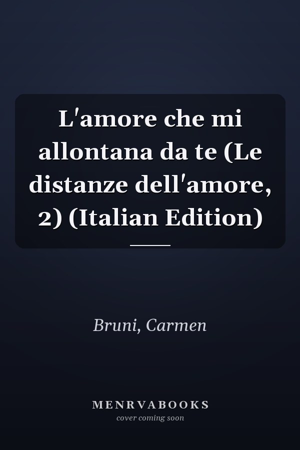 L'amore che mi allontana da te (Le distanze dell'amore, 2) (Italian Edition)