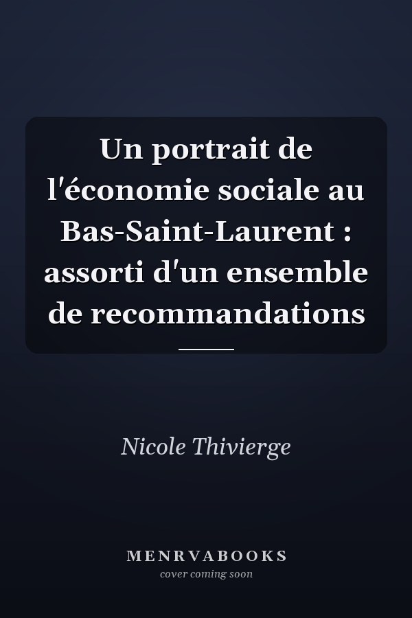 Un portrait de l'économie sociale au Bas-Saint-Laurent : assorti d'un ensemble de recommandations