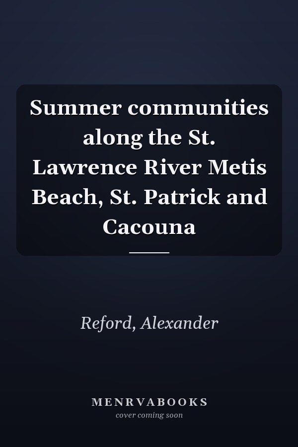 Summer communities along the St. Lawrence River Metis Beach, St. Patrick and Cacouna