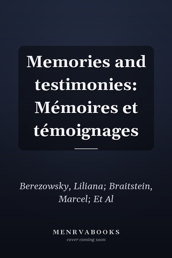 Memories and testimonies: Mémoires et témoignages