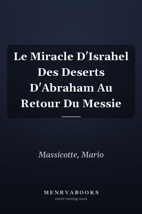 Le Miracle D'Israhel Des Deserts D'Abraham Au Retour Du Messie