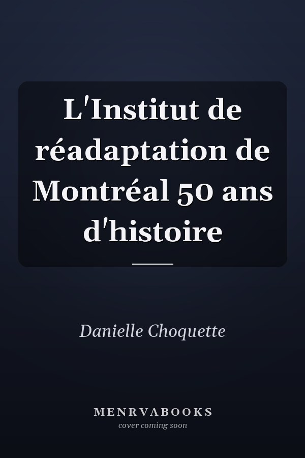 L'Institut de réadaptation de Montréal 50 ans d'histoire