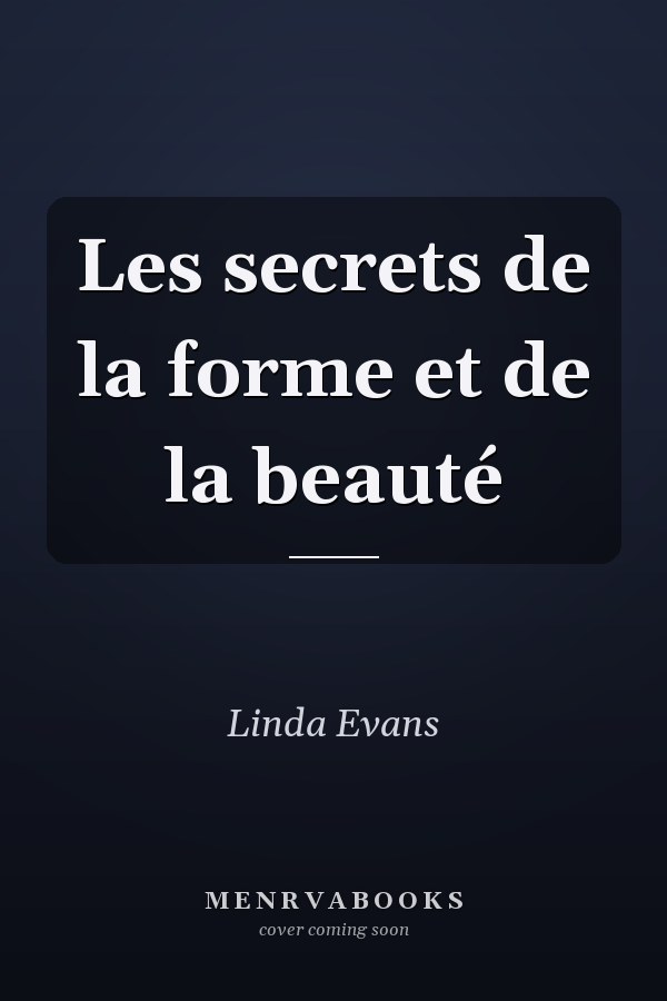 Les secrets de la forme et de la beauté