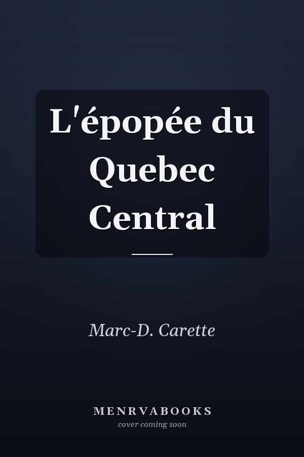 L'épopée du Quebec Central