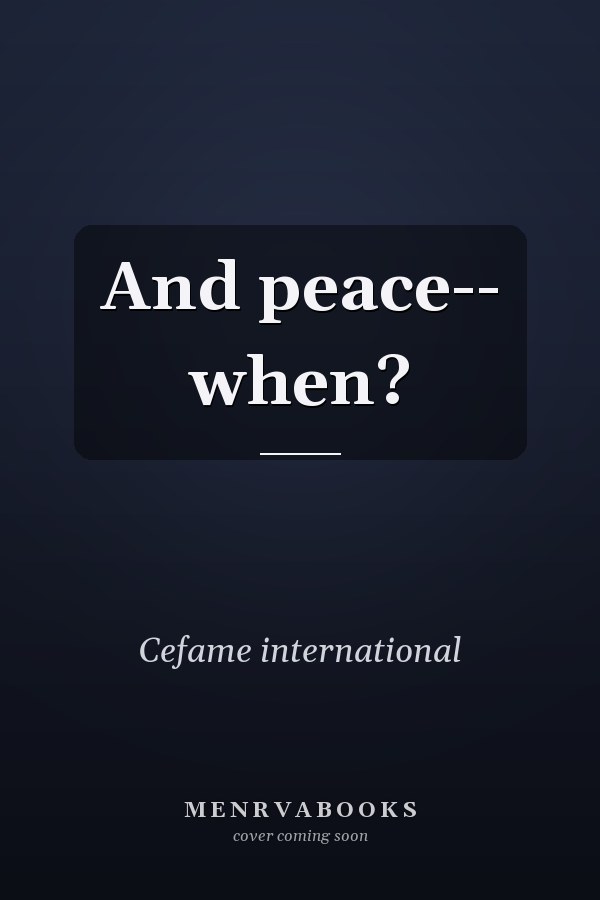 And peace-- when?