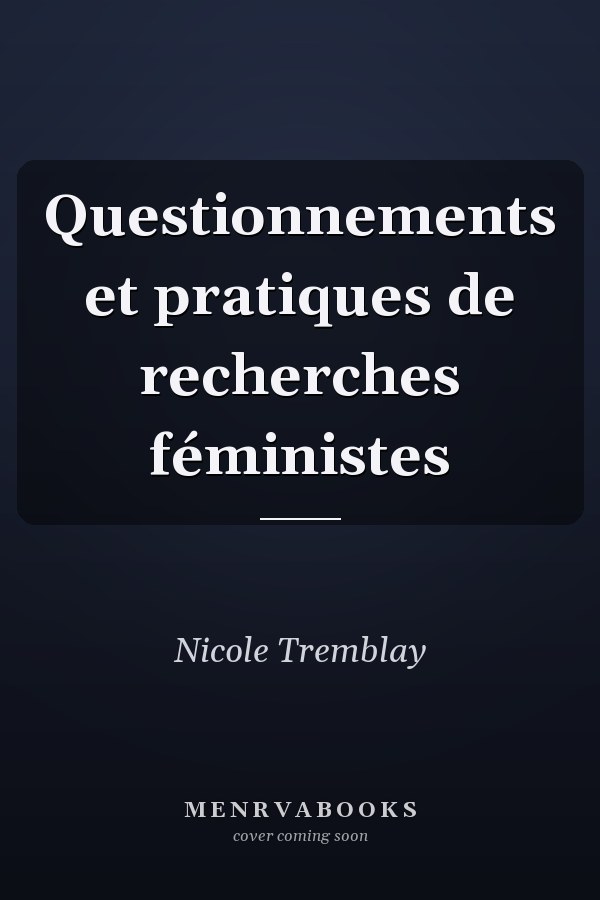 Questionnements et pratiques de recherches féministes
