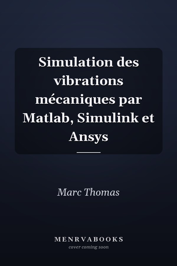 Simulation des vibrations mécaniques par Matlab, Simulink et Ansys