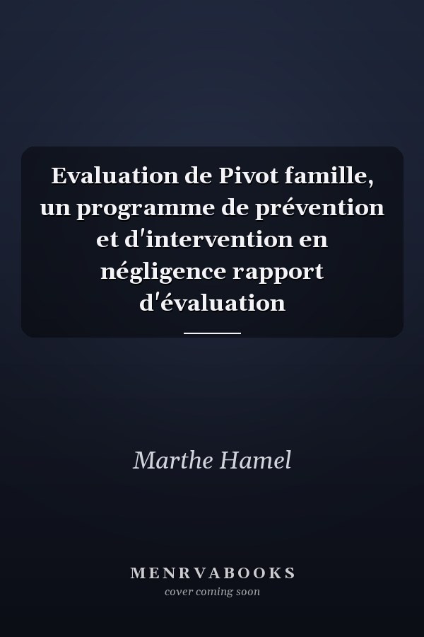 Evaluation de Pivot famille, un programme de prévention et d'intervention en négligence rapport d'évaluation