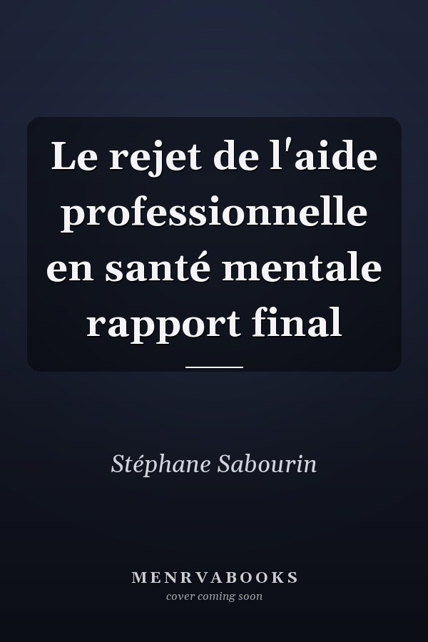Le rejet de l'aide professionnelle en santé mentale rapport final