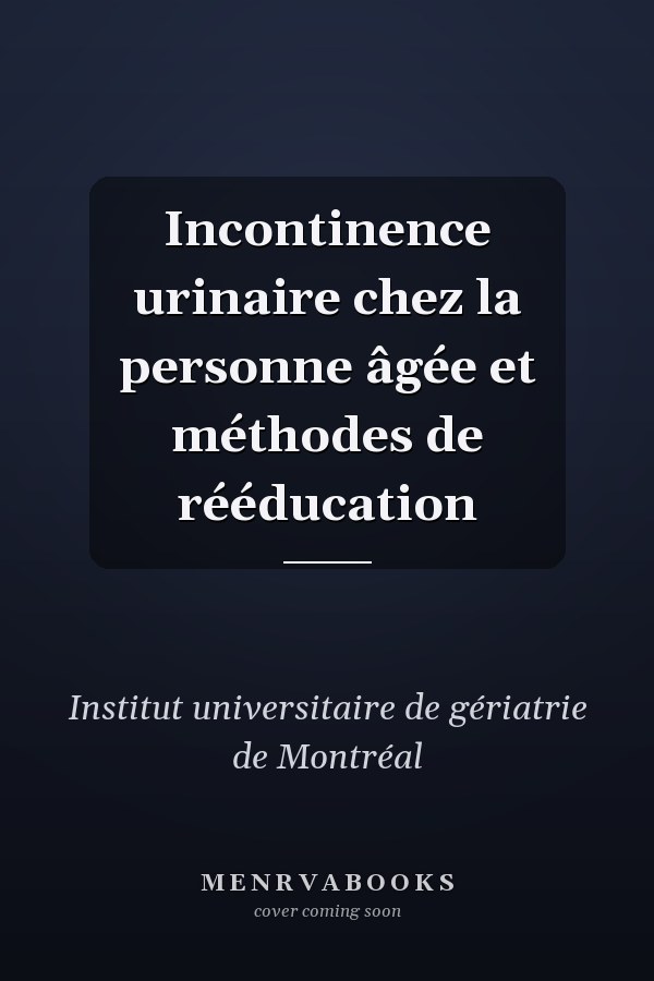 Incontinence urinaire chez la personne âgée et méthodes de rééducation