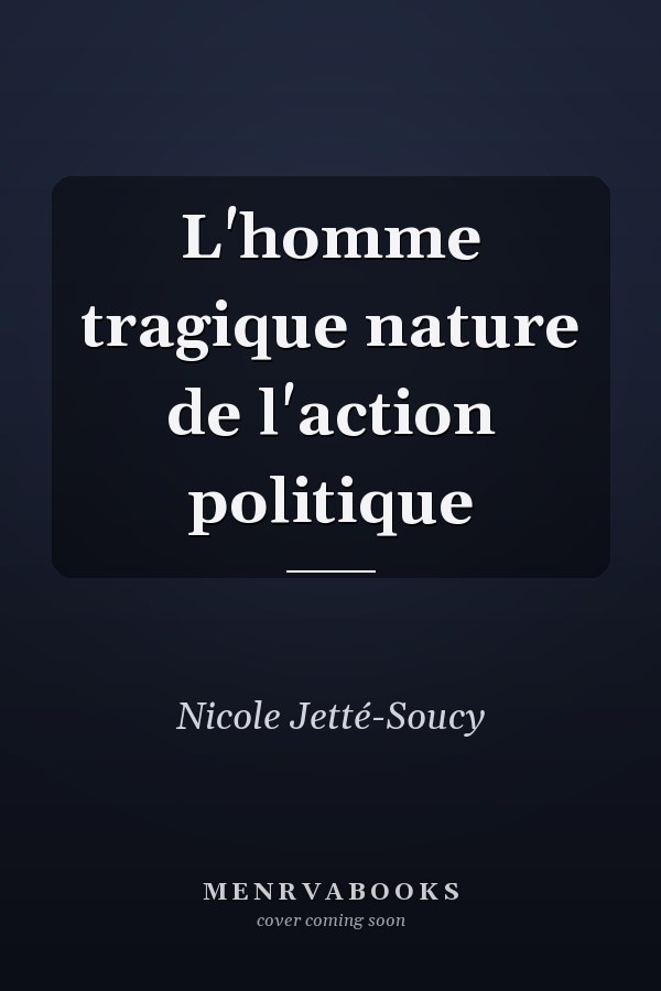 L'homme tragique nature de l'action politique