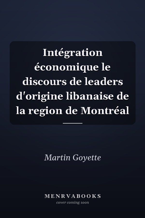 Intégration économique le discours de leaders d'origine libanaise de la region de Montréal